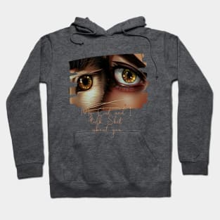 My Cat and I talk Shit about You (cat eye next to woman eye) Hoodie